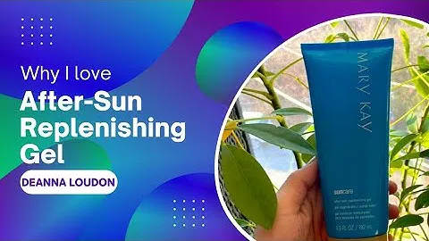 Sunburn Windburn Care | After Sun Replenishing Gel | Mary Kay @deannaloudon1205 | Summer Wonder