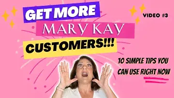 Ten Ways to Get More Mary Kay Customers